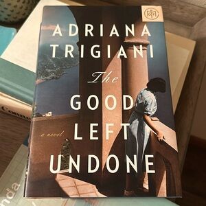 Book called “The Good Left Undone” by Adriana Trigiani